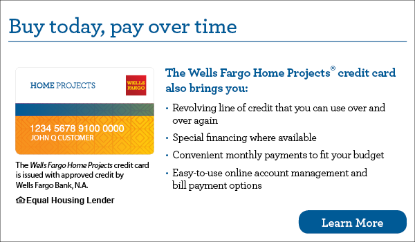 buy today, pay over time with Wells Fargo home projects credit card